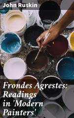 Frondes Agrestes: Readings in 'Modern Painters'