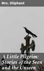 A Little Pilgrim: Stories of the Seen and the Unseen