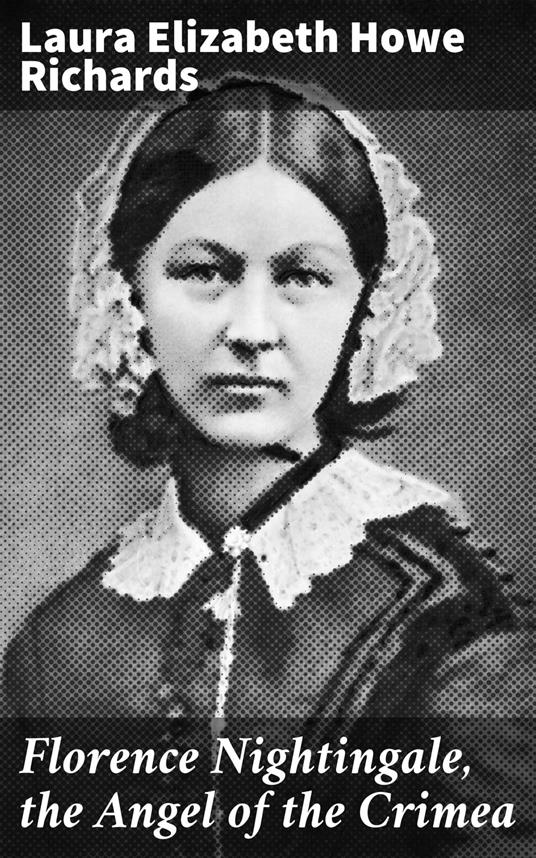 Florence Nightingale, the Angel of the Crimea