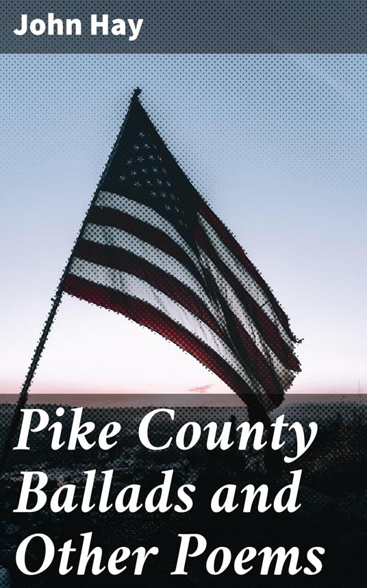 Pike County Ballads and Other Poems