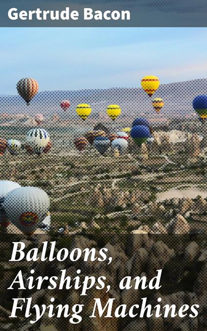 Balloons, Airships, and Flying Machines