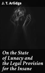 On the State of Lunacy and the Legal Provision for the Insane