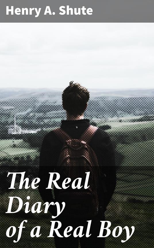 The Real Diary of a Real Boy - Henry A. Shute - ebook