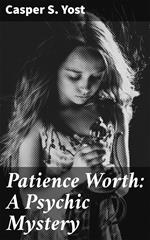 Patience Worth: A Psychic Mystery