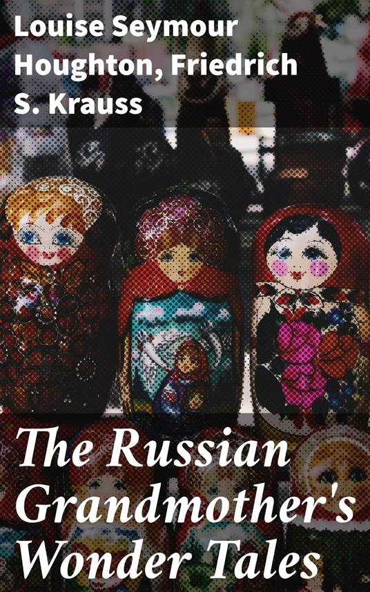 The Russian Grandmother's Wonder Tales