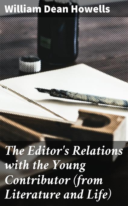 The Editor's Relations with the Young Contributor (from Literature and Life)