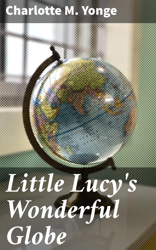 Little Lucy's Wonderful Globe