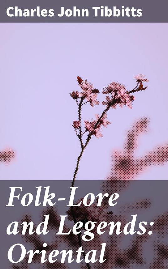 Folk-Lore and Legends: Oriental