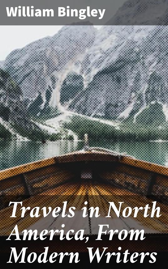 Travels in North America, From Modern Writers