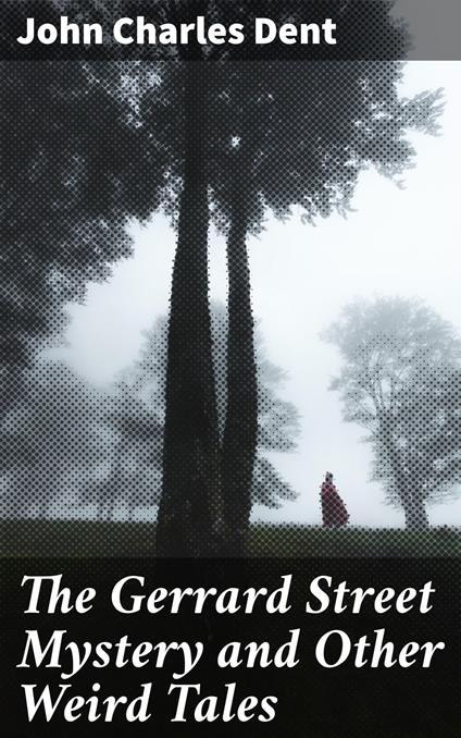 The Gerrard Street Mystery and Other Weird Tales