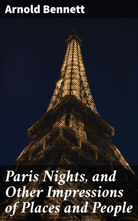 Paris Nights, and Other Impressions of Places and People