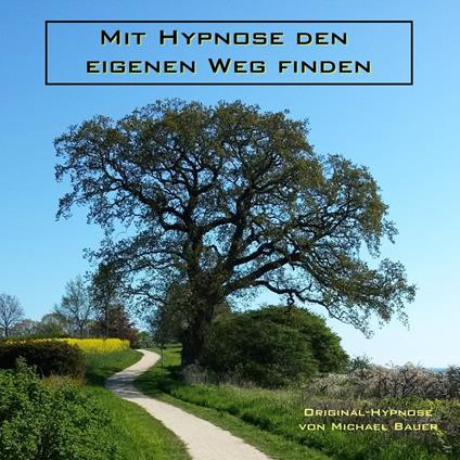 Mit Hypnose den eigenen Weg finden