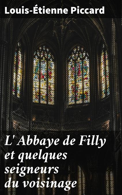 L' Abbaye de Filly et quelques seigneurs du voisinage