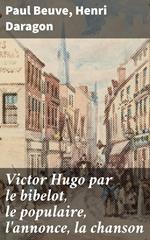 Victor Hugo par le bibelot, le populaire, l'annonce, la chanson