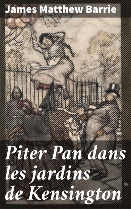 Piter Pan dans les jardins de Kensington - James Matthew Barrie - ebook