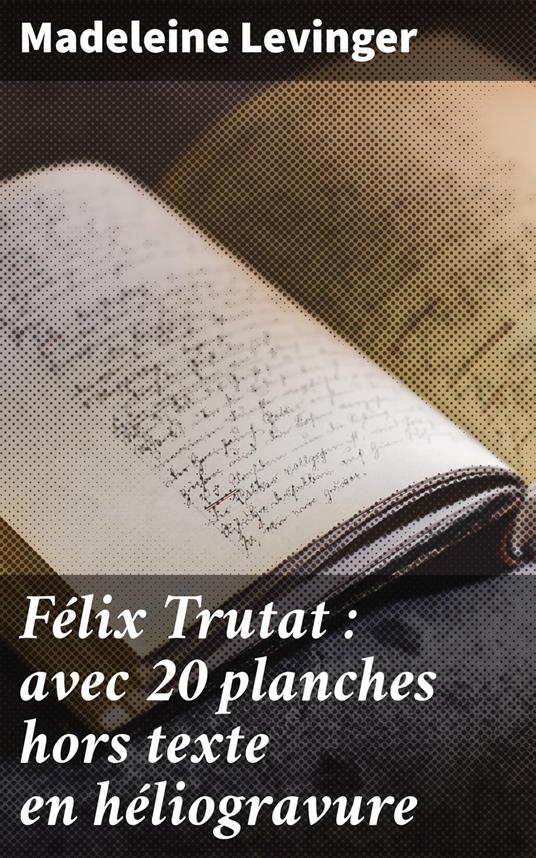 Félix Trutat : avec 20 planches hors texte en héliogravure