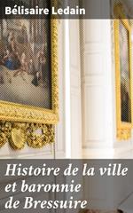 Histoire de la ville et baronnie de Bressuire