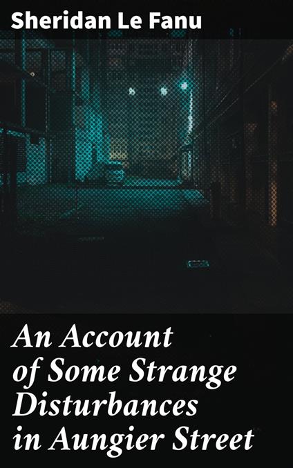 An Account of Some Strange Disturbances in Aungier Street