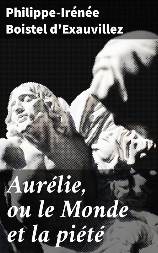 Aurélie, ou le Monde et la piété