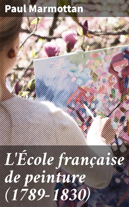 L'École française de peinture (1789-1830)