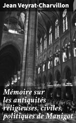 Mémoire sur les antiquités religieuses, civiles, politiques de Manigot