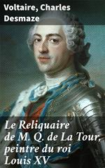 Le Reliquaire de M. Q. de La Tour, peintre du roi Louis XV