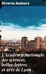 L'Académie nationale des sciences, belles-lettres et arts de Lyon