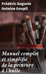 Manuel complet et simplifié de la peinture à l'huile