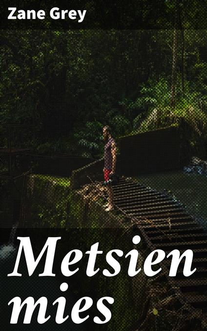 Metsien mies - Zane Grey,Väinö Nyman - ebook