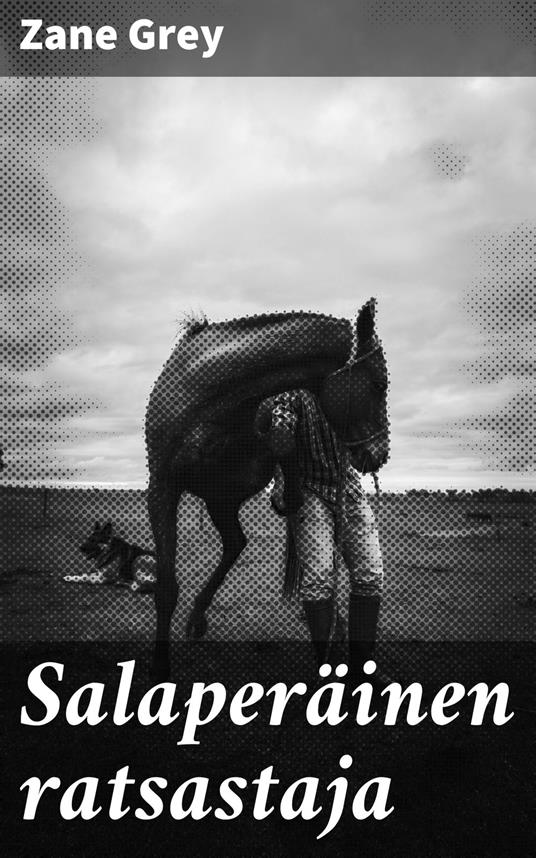 Salaperäinen ratsastaja - Zane Grey,Väinö Nyman - ebook