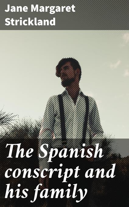 The Spanish conscript and his family