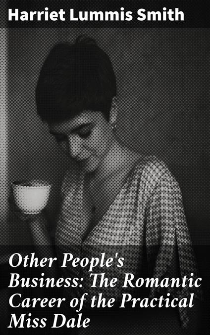 Other People's Business: The Romantic Career of the Practical Miss Dale