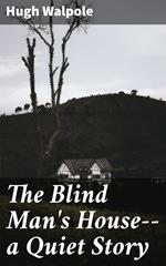 The Blind Man's House--a Quiet Story