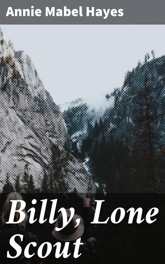 Billy, Lone Scout - Annie Mabel Hayes - ebook