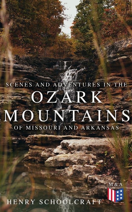 Scenes and Adventures in the Ozark Mountains of Missouri and Arkansas