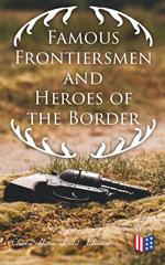 Famous Frontiersmen and Heroes of the Border