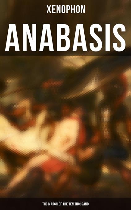 Anabasis: The March of the Ten Thousand