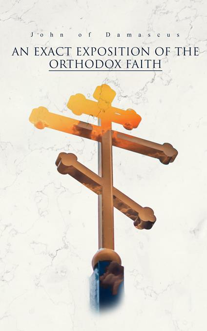 An Exact Exposition of the Orthodox Faith