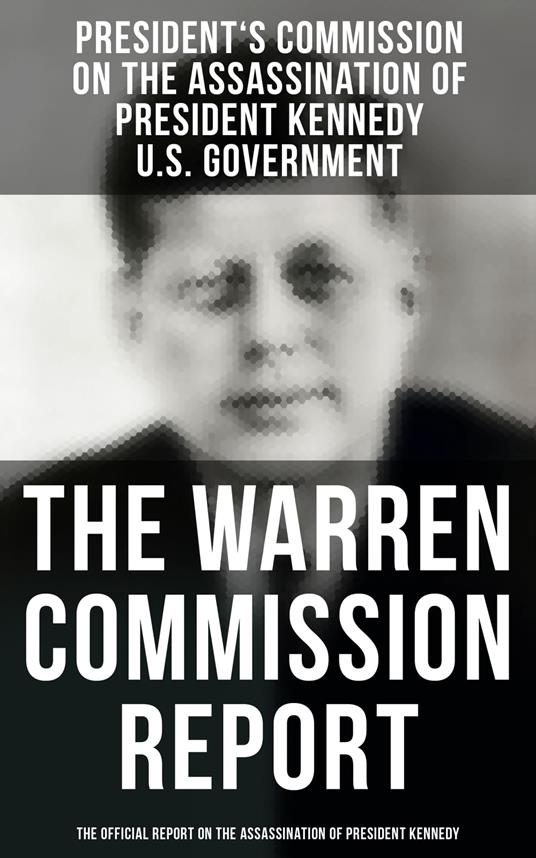 The Warren Commission Report: The Official Report on the Assassination of President Kennedy