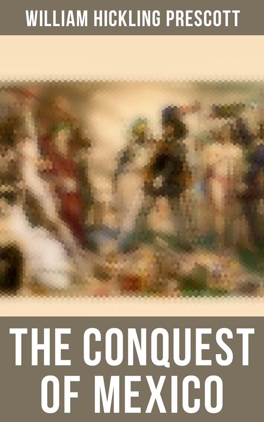 The Conquest of Mexico