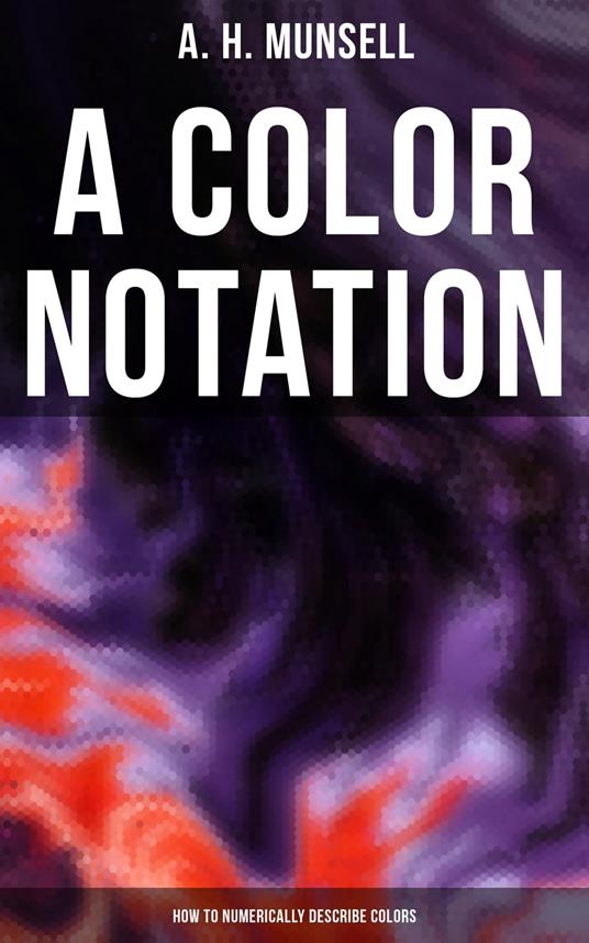 A Color Notation: How to Numerically Describe Colors