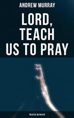 Lord, Teach Us To Pray (Treatise On Prayer)