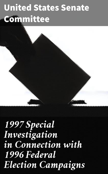 1997 Special Investigation in Connection with 1996 Federal Election Campaigns