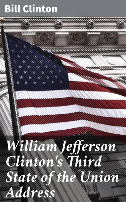 William Jefferson Clinton's Third State of the Union Address