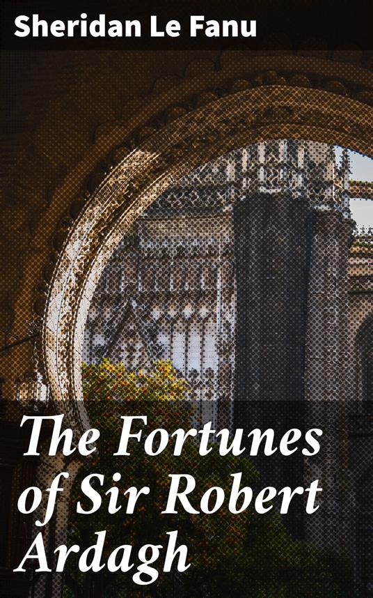 The Fortunes of Sir Robert Ardagh