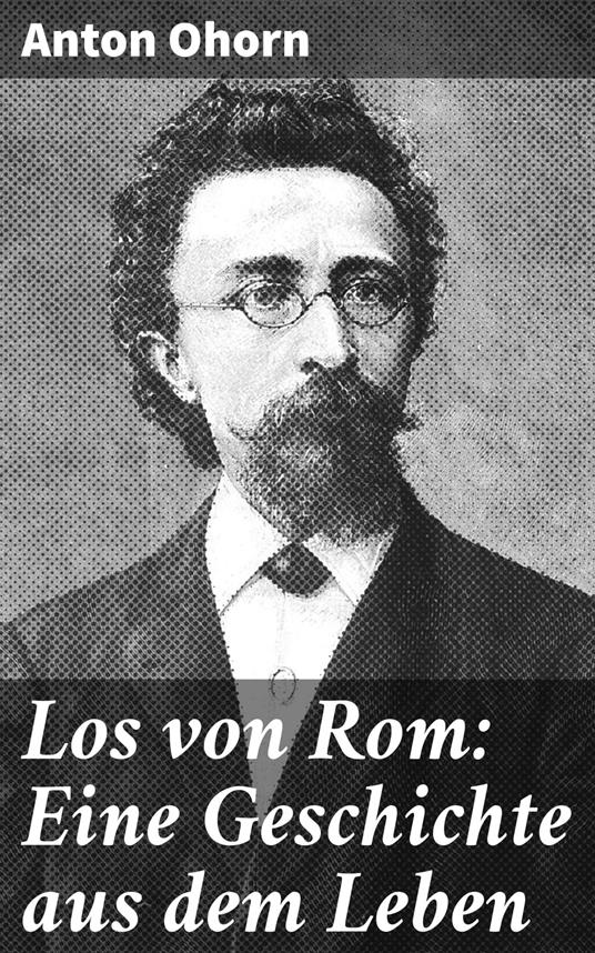 Los von Rom: Eine Geschichte aus dem Leben