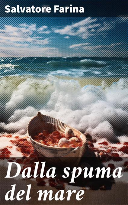 Dalla spuma del mare - Salvatore Farina - ebook