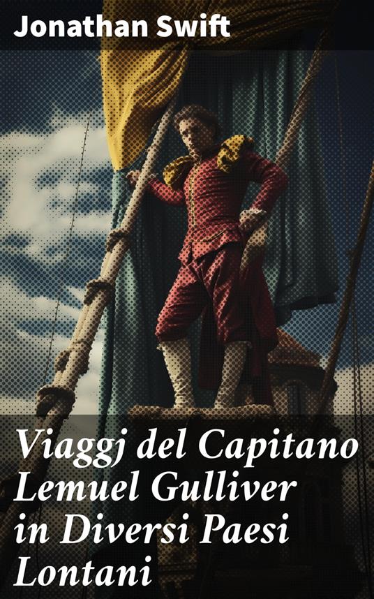 Viaggj del Capitano Lemuel Gulliver in Diversi Paesi Lontani - Jonathan Swift,Zannino Marsecco - ebook