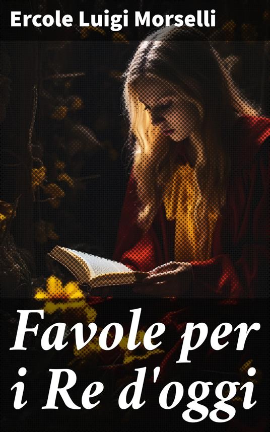 Favole per i Re d'oggi - Ercole Luigi Morselli - ebook