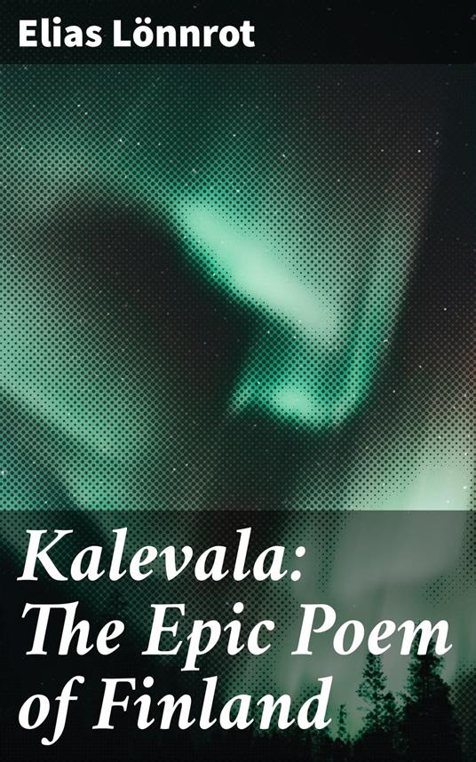 Kalevala: The Epic Poem of Finland